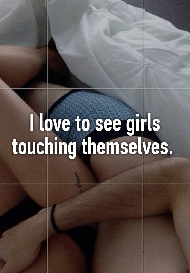 Girls Touching Themselves